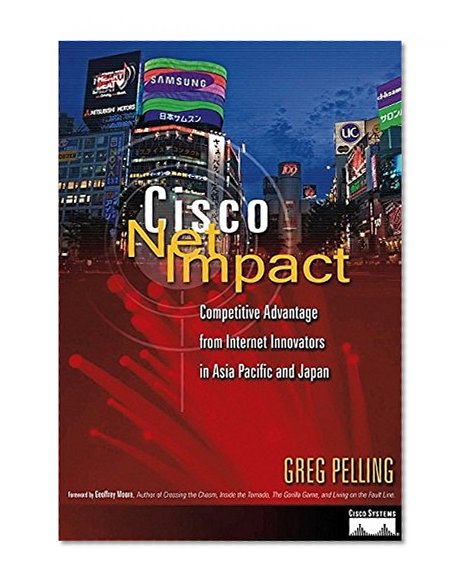 Book Cover Cisco Net Impact: Competitive Advantage from Internet Innovators in Asia Pacific and Japan