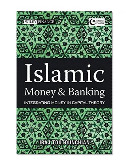 Book Cover Islamic Money and Banking: Integrating Money in Capital Theory (Wiley Finance)