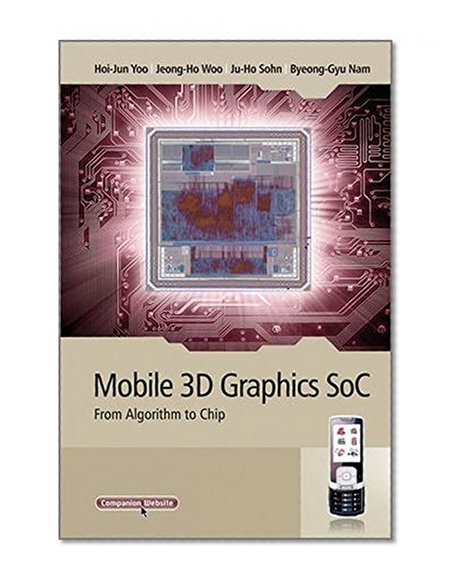 Book Cover Mobile 3D Graphics SoC: From Algorithm to Chip