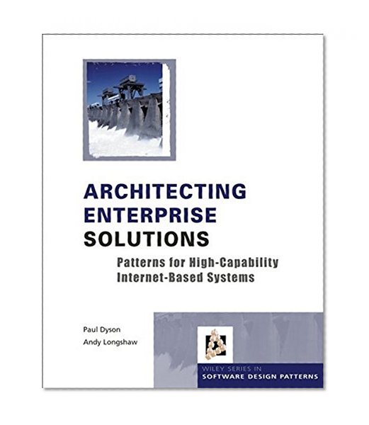 Book Cover Architecting Enterprise Solutions: Patterns for High-Capability Internet-based Systems