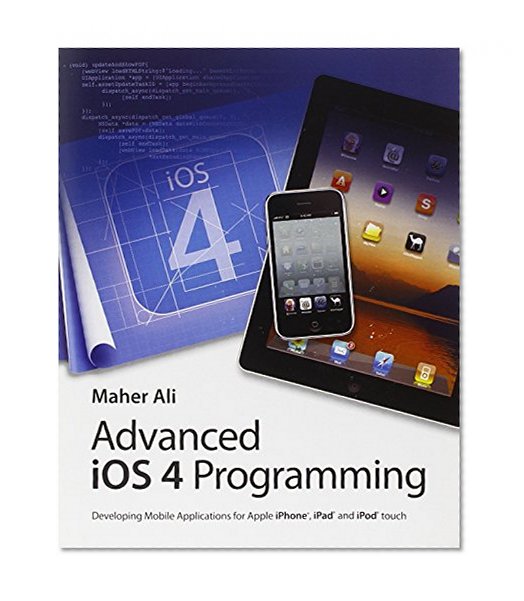 Book Cover Advanced iOS 4 Programming: Developing Mobile Applications for Apple iPhone, iPad, and iPod touch