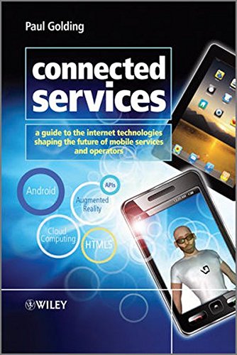 Book Cover Connected Services: A Guide to the Internet Technologies Shaping the Future of Mobile Services and Operators