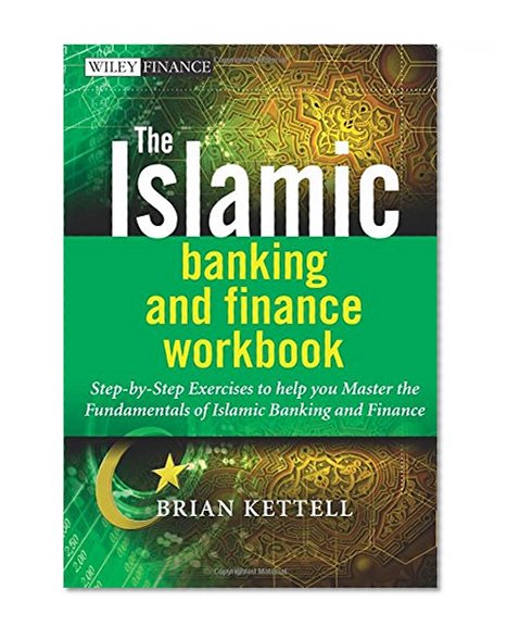 Book Cover The Islamic Banking and Finance Workbook: Step-by-Step Exercises to help you Master the Fundamentals of Islamic Banking and Finance