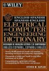 Book Cover English-Spanish, Spanish-English Electrical and Computer Engineering Dictionary / Diccionario de Ingenieria Electrica y de Computadoras Ingles-Espanol, Espanol-Ingles