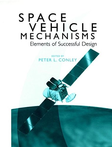 Book Cover Space Vehicle Mechanisms: Elements of Successful Design