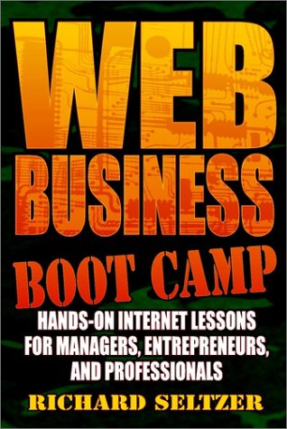 Book Cover Web Business Boot Camp: Hands-on Internet Lessons for Managers, Entrepreneurs, and Professionals
