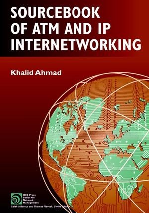Book Cover Sourcebook of ATM and IP Internetworking (IEEE Press Series on Networks and Services Management)