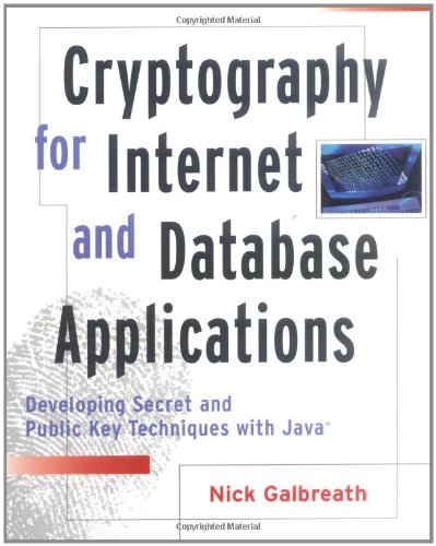 Book Cover Cryptography for Internet and Database Applications: Developing Secret and Public Key Techniques with Java