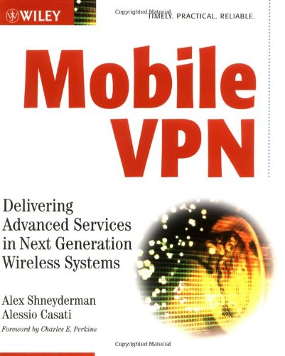 Book Cover Mobile VPN: Delivering Advanced Services in Next Generation Wireless Systems