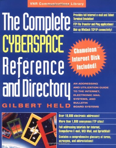 Book Cover The Complete Cyberspace Reference and Directory: An Addressing and Utilization Guide to the Internet, Electronic Mail Systems, and Bulletin Board Systems (VNR Communications Library)