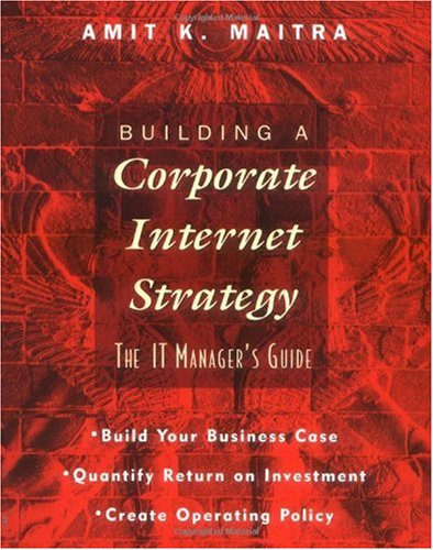 Book Cover Building a Corporate Internet Strategy: The IT Manager's Guide