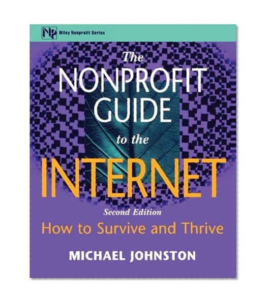 Book Cover The Nonprofit Guide to the Internet: How to Survive and Thrive