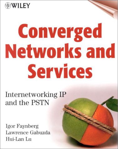Book Cover Converged Networks and Services: Internetworking IP and the PSTN