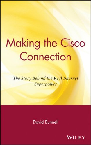Book Cover Making the Cisco Connection: The Story Behind the Real Internet Superpower