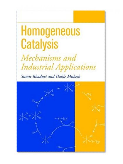 Book Cover Homogeneous Catalysis: Mechanisms and Industrial Applications