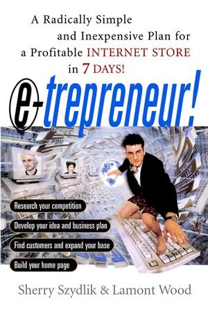 Book Cover E-trepreneur: A Radically Simple and Inexpensive Plan for a Profitable Internet Store in 7 Days
