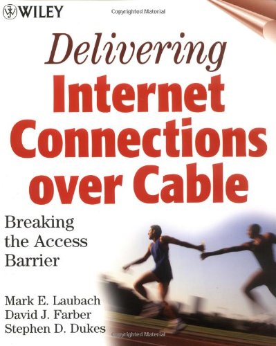 Book Cover Breaking the Access Barrier: Delivering Internet Connections over Cable