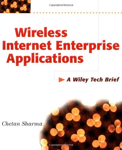 Book Cover Wireless Internet Enterprise Applications: A Wiley Tech Brief