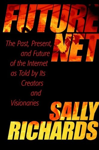 Book Cover FutureNet: The Past, Present, and Future of the Internet as Told by Its Creators and Visionaries