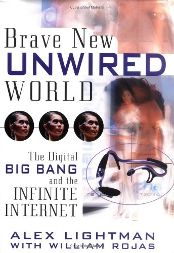 Book Cover Brave New Unwired World: The Digital Big Bang and the Infinite Internet
