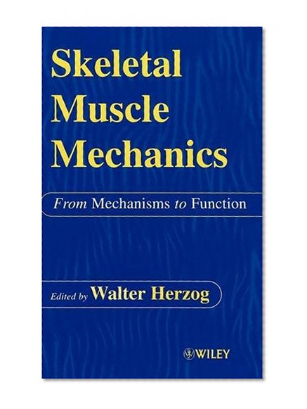 Book Cover Skeletal Muscle Mechanics: From Mechanisms to Function