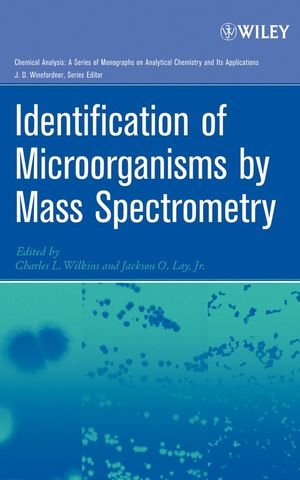 Book Cover Identification of Microorganisms by Mass Spectrometry (Chemical Analysis: A Series of Monographs on Analytical Chemistry and Its Applications)