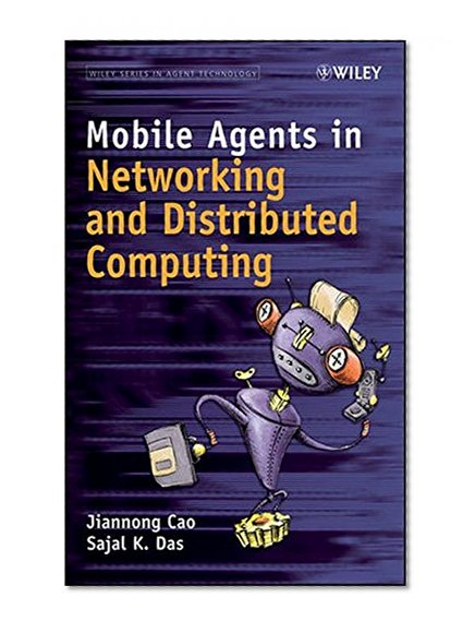 Book Cover Mobile Agents in Networking and Distributed Computing (Wiley Series in Agent Technology)