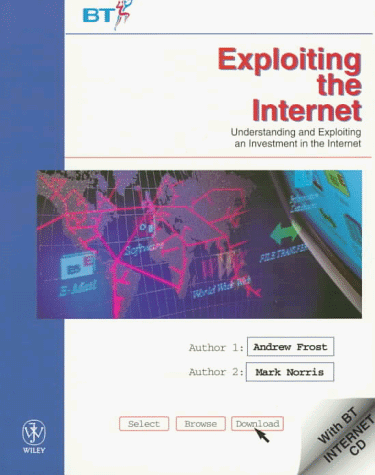 Book Cover Exploiting the Internet: Understanding and Exploiting an Investment in the Internet
