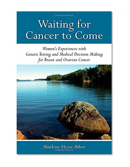 Book Cover Waiting for Cancer to Come: Women’s Experiences with Genetic Testing and Medical Decision Making for Breast and Ovarian Cancer
