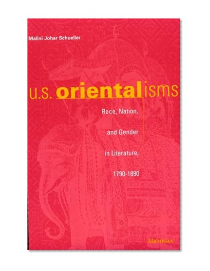 Book Cover U.S. Orientalisms: Race, Nation, and Gender in Literature, 1790-1890