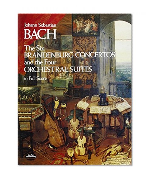 Book Cover The Six Brandenburg Concertos and the Four Orchestral Suites in Full Score (Dover Music Scores)