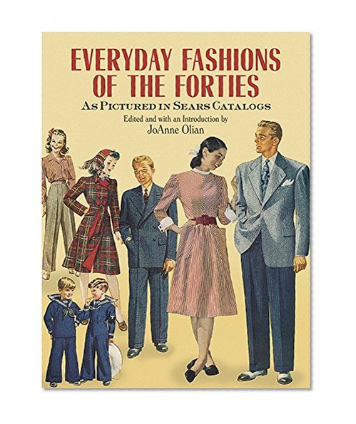 Book Cover Everyday Fashions of the Forties As Pictured in Sears Catalogs (Dover Fashion and Costumes)