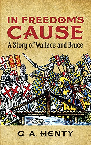 Book Cover In Freedom's Cause: A Story of Wallace and Bruce (Dover Children's Classics)