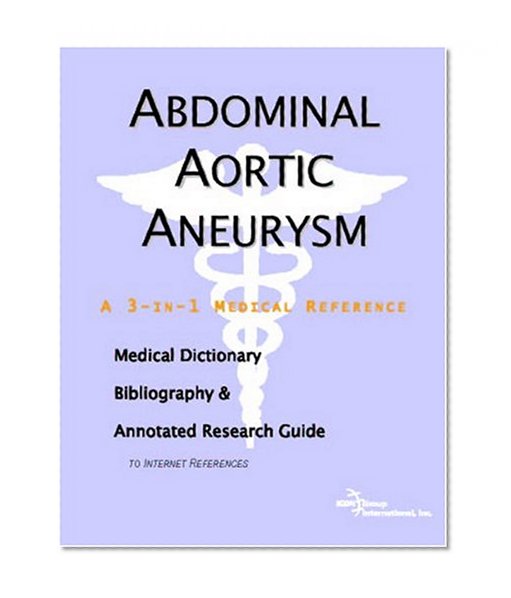 Book Cover Abdominal Aortic Aneurysm - A Medical Dictionary, Bibliography, and Annotated Research Guide to Internet References