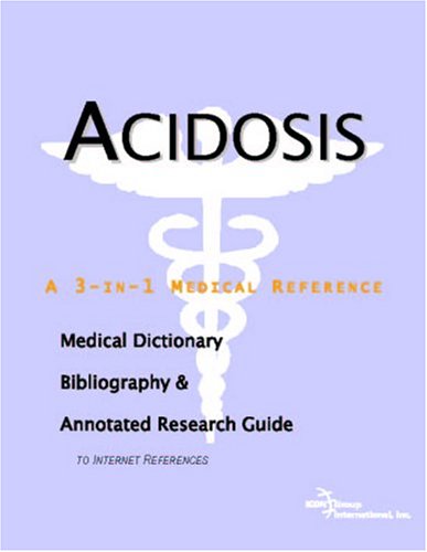 Book Cover Acidosis - A Medical Dictionary, Bibliography, and Annotated Research Guide to Internet References