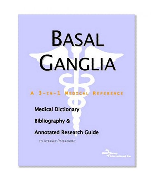 Book Cover Basal Ganglia - A Medical Dictionary, Bibliography, and Annotated Research Guide to Internet References