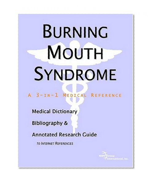 Book Cover Burning Mouth Syndrome - A Medical Dictionary, Bibliography, and Annotated Research Guide to Internet References