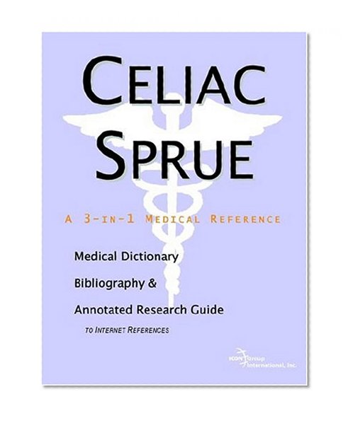 Book Cover Celiac Sprue - A Medical Dictionary, Bibliography, and Annotated Research Guide to Internet References