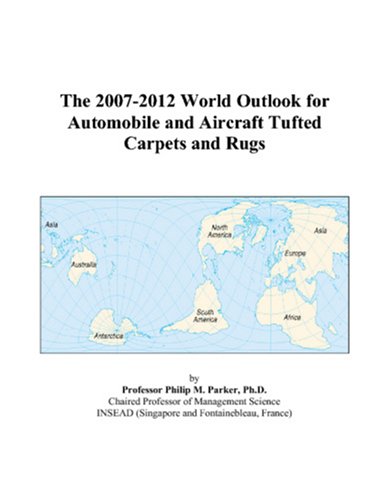 Book Cover The 2007-2012 World Outlook for Automobile and Aircraft Tufted Carpets and Rugs