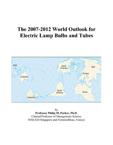 Book Cover The 2007-2012 World Outlook for Electric Lamp Bulbs and Tubes