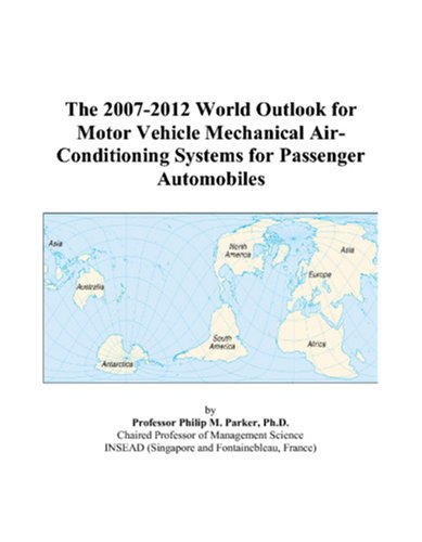 Book Cover The 2007-2012 World Outlook for Motor Vehicle Mechanical Air-Conditioning Systems for Passenger Automobiles