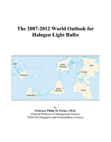 Book Cover The 2007-2012 World Outlook for Halogen Light Bulbs