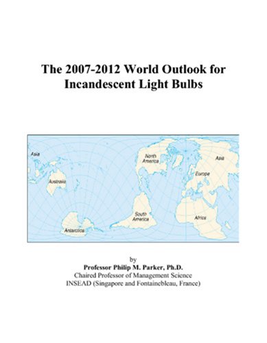 Book Cover The 2007-2012 World Outlook for Incandescent Light Bulbs
