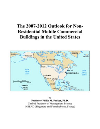 Book Cover The 2007-2012 Outlook for Non-Residential Mobile Commercial Buildings in the United States