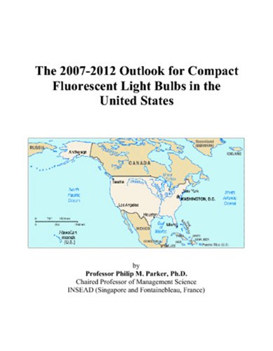 Book Cover The 2007-2012 Outlook for Compact Fluorescent Light Bulbs in the United States