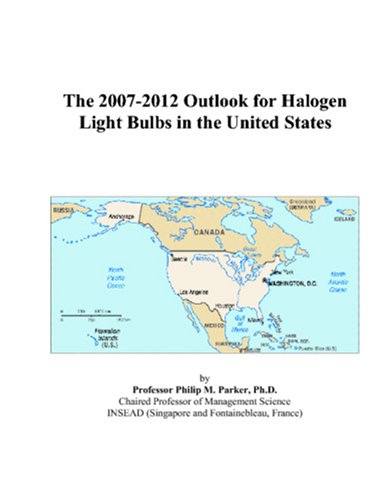 Book Cover The 2007-2012 Outlook for Halogen Light Bulbs in the United States