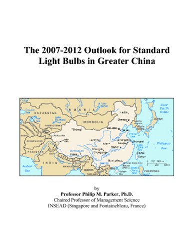 Book Cover The 2007-2012 Outlook for Standard Light Bulbs in Greater China