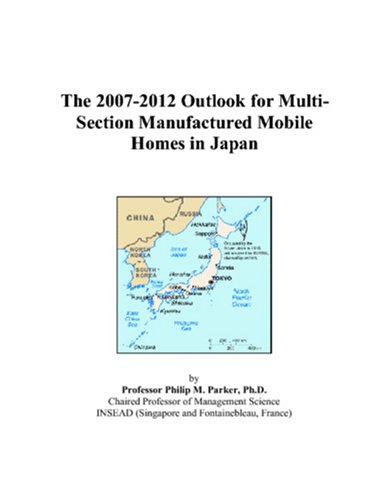 Book Cover The 2007-2012 Outlook for Multi-Section Manufactured Mobile Homes in Japan