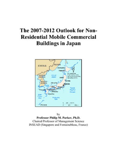 Book Cover The 2007-2012 Outlook for Non-Residential Mobile Commercial Buildings in Japan