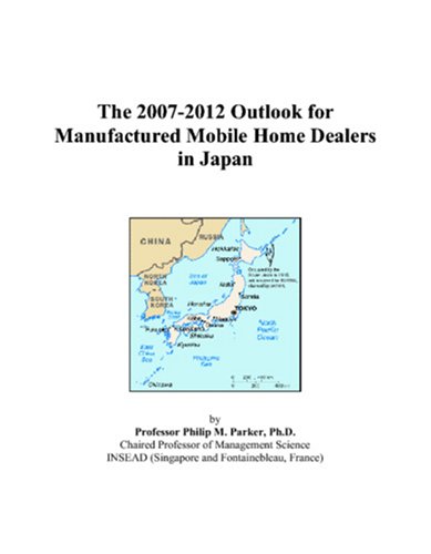 Book Cover The 2007-2012 Outlook for Manufactured Mobile Home Dealers in Japan